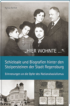 „HIER WOHNTE …“ – Schicksale und Biografien hinter den Stolpersteinen der Stadt Regensburg - Cover